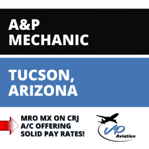 A&P Mechanic - Tucson, Arizona